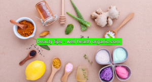 beauty tips – well health organic.com